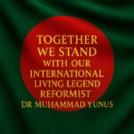Together We Stand With Our International Living Legend Reformist Dr Muhammad Yunus