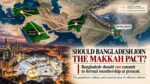 Should Bangladesh Join the Makkah Pact? The Hidden Price of Collective Defence